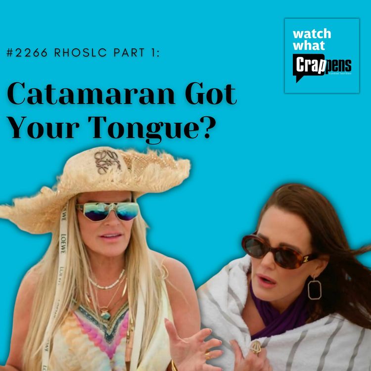 cover art for #2266 RHOSLC Part 1: Catamaran Got Your Tongue?