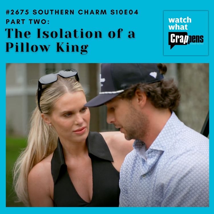 cover art for #2675 Southern Charm S10E04 Part Two: The Isolation of a Pillow King