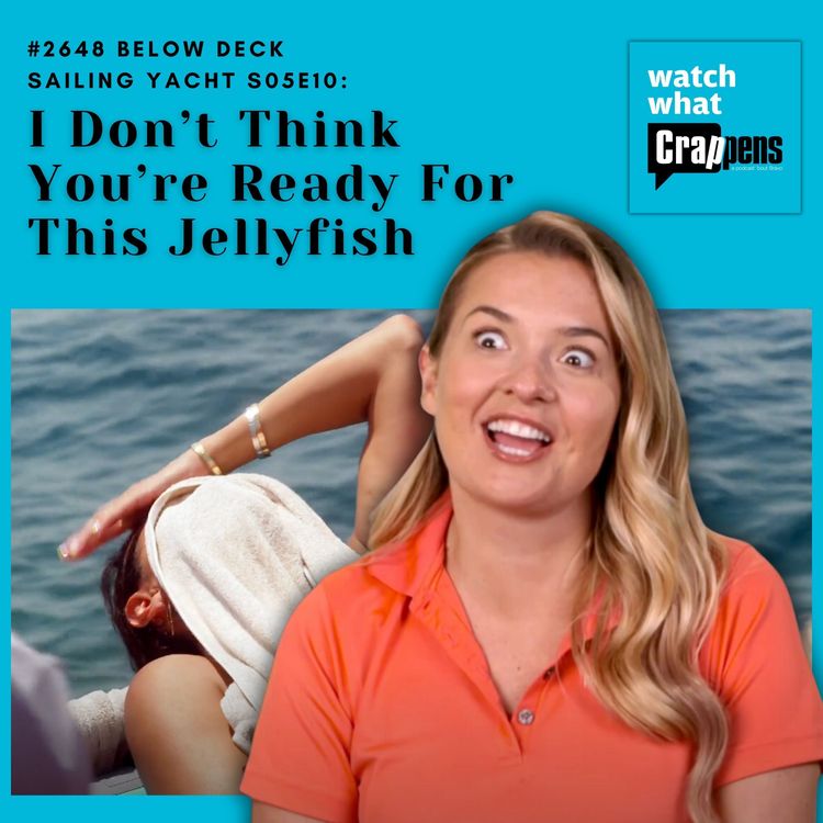 cover art for #2648  Below Deck Sailing Yacht S05E10: I Don’t Think You’re Ready For This Jellyfish