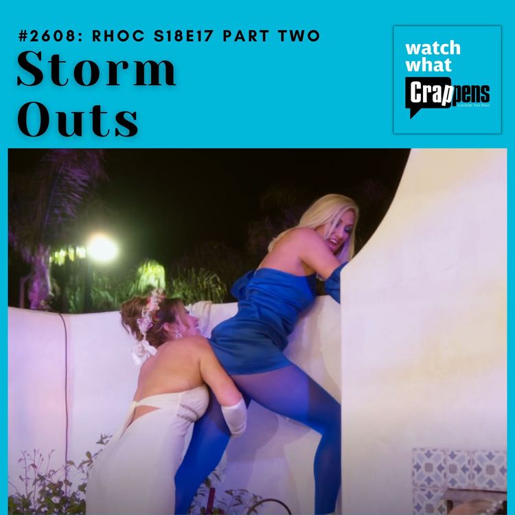 cover art for #2608 RHOC S18E17 Part Two: Storm Outs