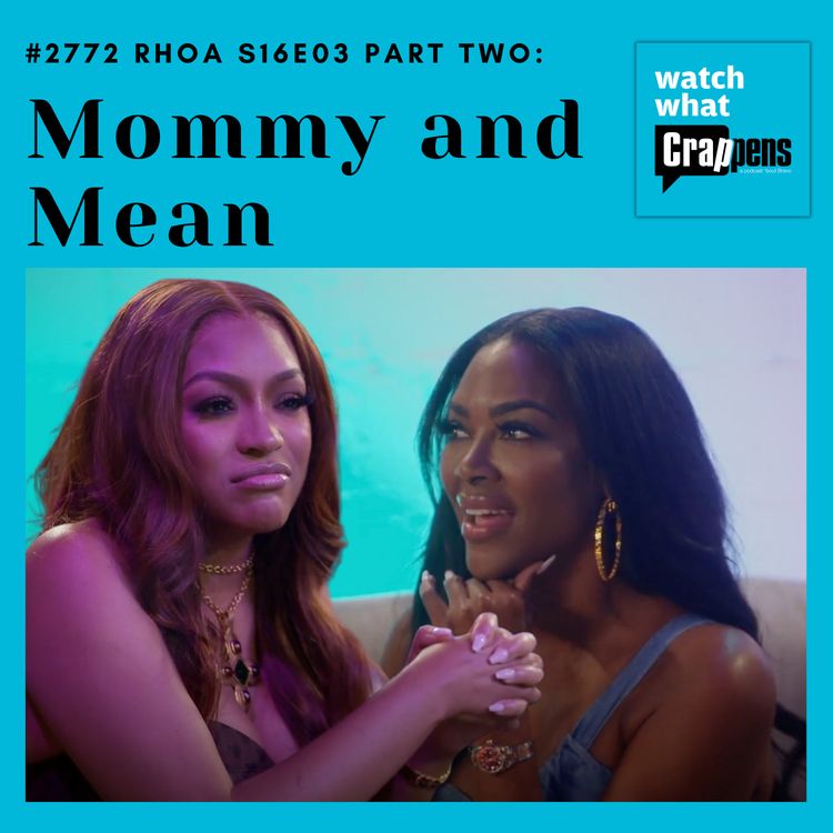 cover art for #2774  RHOA S16E03 Part Two: Mommy and Mean