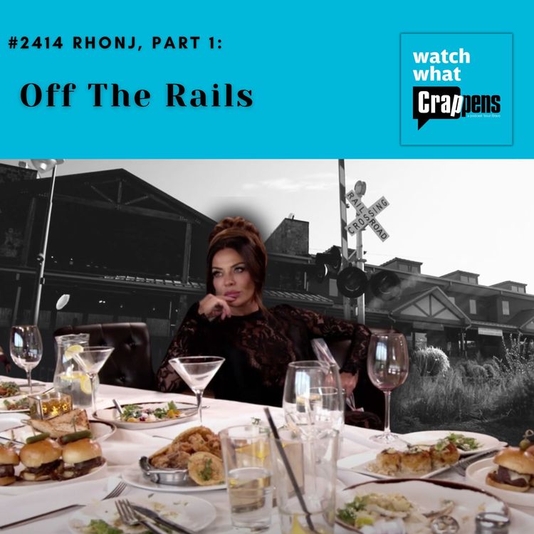 cover art for #2414 RHONJ, Part 1:  Off The Rails