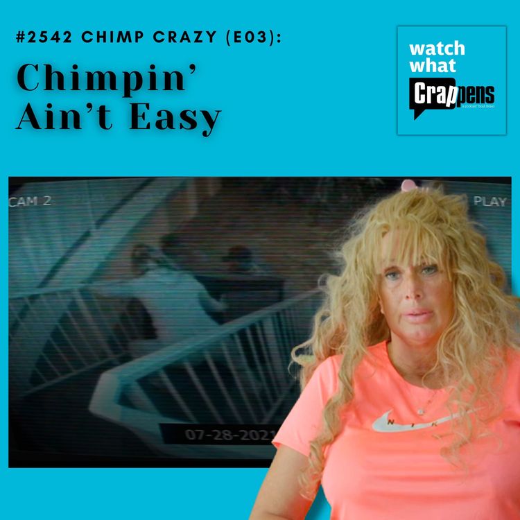 cover art for #2542 Chimp Crazy (E03): Chimpin’ Ain’t Easy