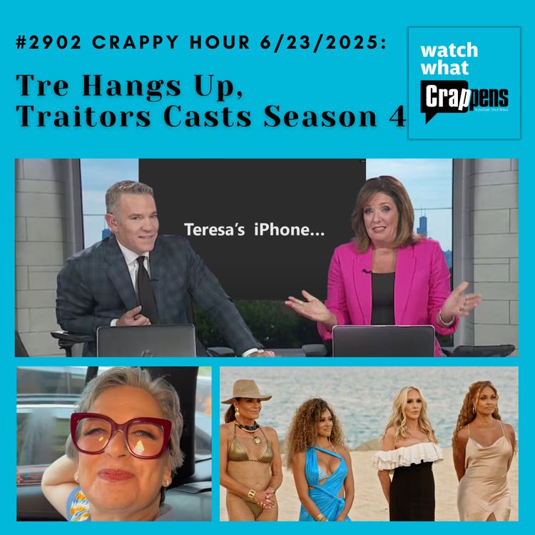 cover art for #2902 Crappy Hour 6/23/2025: Tre Hangs Up, Traitors Casts Season 4