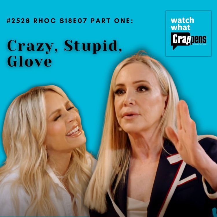 cover art for #2529  RHOC S18E07 Part One: Crazy, Stupid, Glove