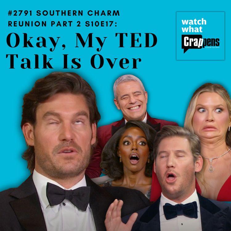 cover art for #2791 Southern Charm S10E17:  Okay, My TED Talk Is Over