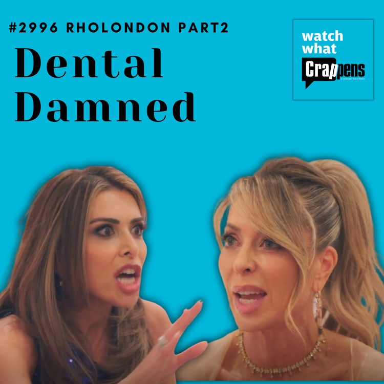 cover art for #2996 RHOLondon Part 2: Dental Damned