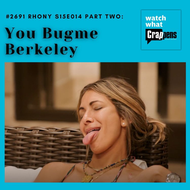 cover art for #2691  RHONY S15E014 Part Two: You Bugme Berkeley