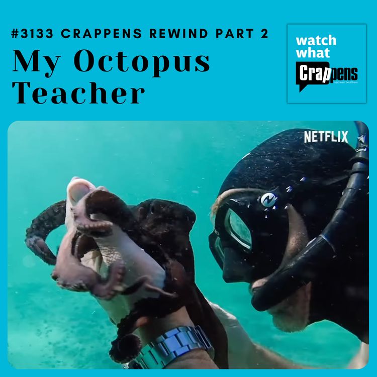 cover art for #3133  Crappens Rewind: My Octopus Teacher on Netflix (Part 2)