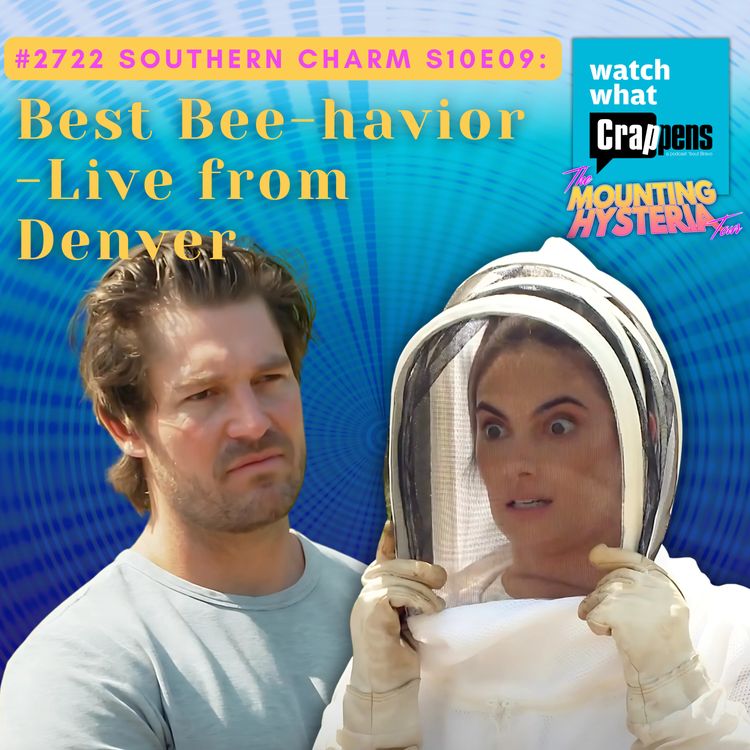 cover art for #2722  SOUTHERN CHARM S10E09: Best Bee-havior - Live from Denver