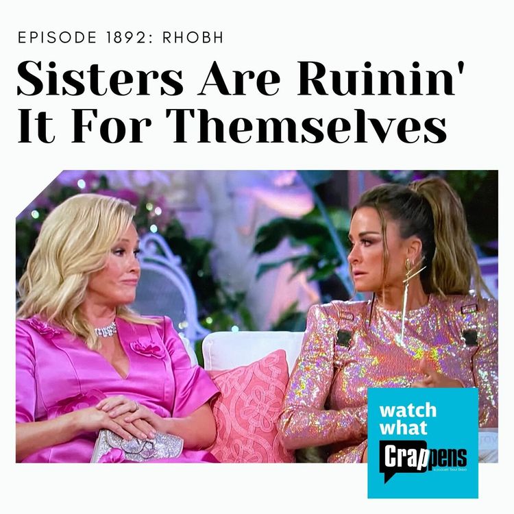 cover art for RHOBH: Sisters Are Ruinin' It For Themselves