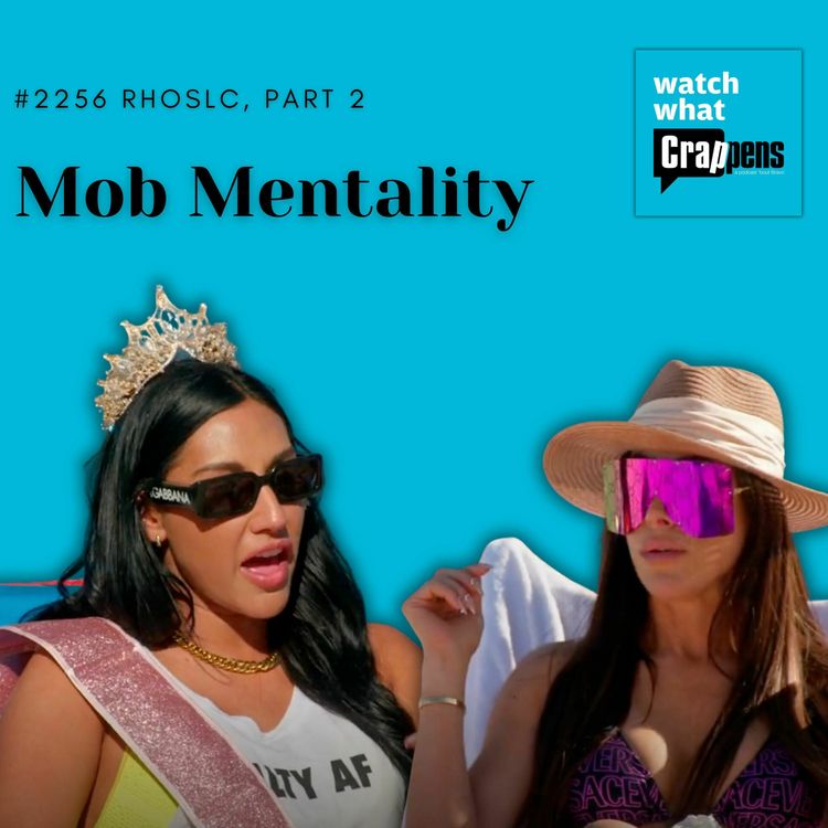 cover art for #2257 RHOSLC, Part 2: Mob Mentality