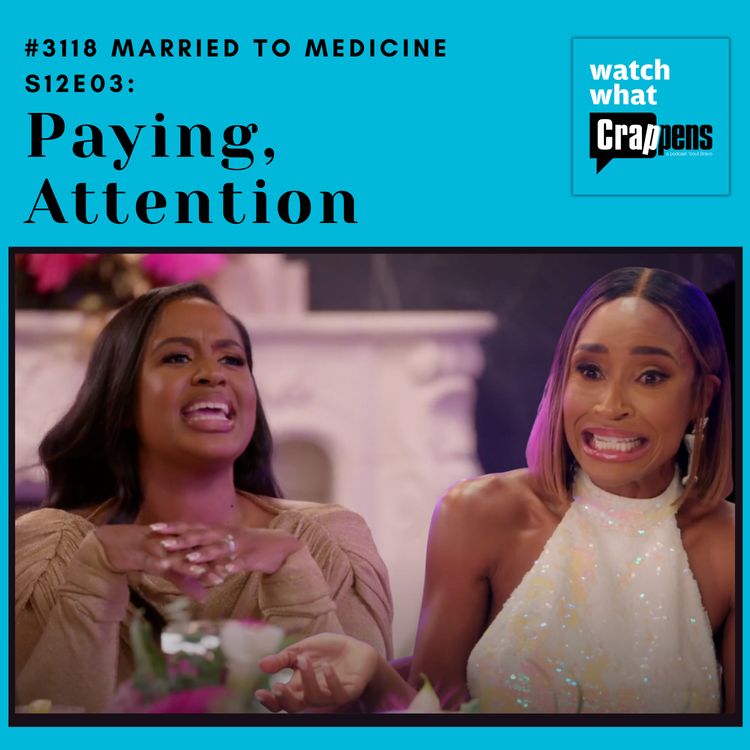 cover art for #3118 Married To Medicine S12E03: Paying, Attention