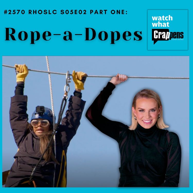 cover art for #2570 RHOSLC S05E02 Part One: Rope-a-Dopes