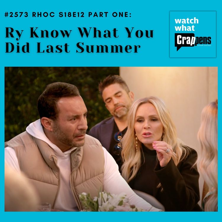 cover art for #2573 RHOC S18E12 Part One: Ry Know What You Did Last Summer