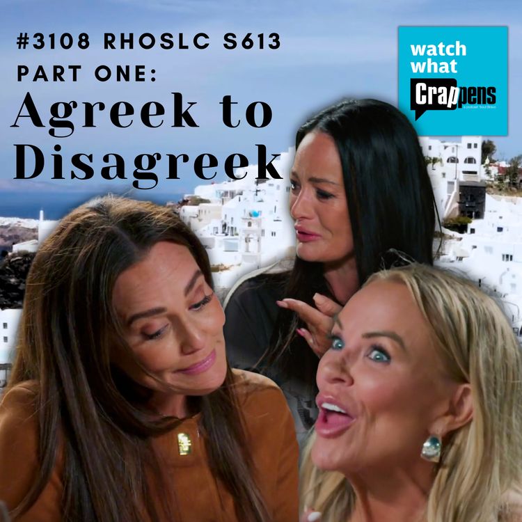 cover art for #3108 RHOSLC S613 Part One: Agreek to Disagreek