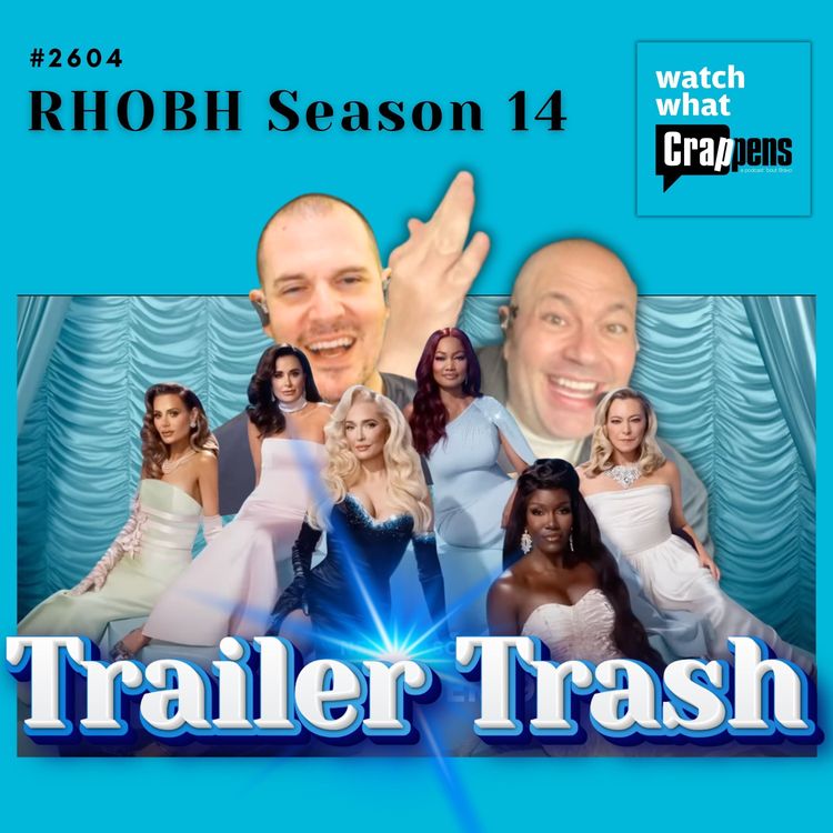 cover art for #2604 RHOBH Season 14 Trailer Trash!