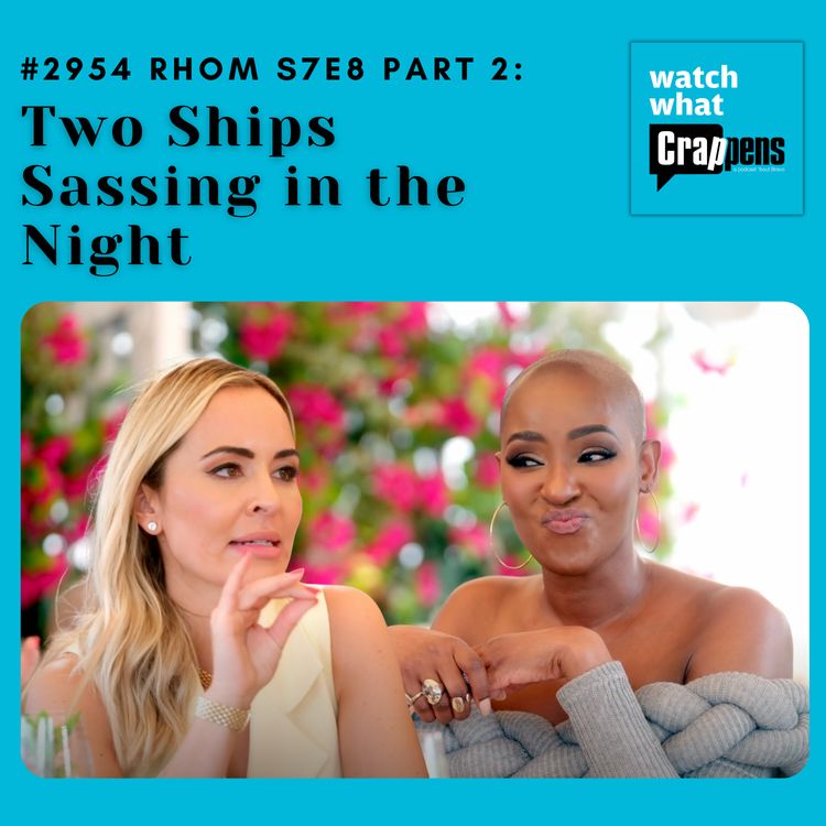 cover art for #2954 RHOM S7E8 Part 2: Two Ships Sassing in the Night