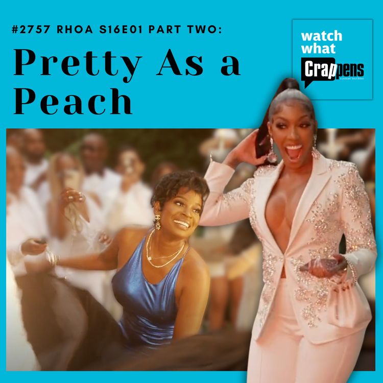 cover art for #2757 RHOA S16E01 Part Two: Pretty As a Peach