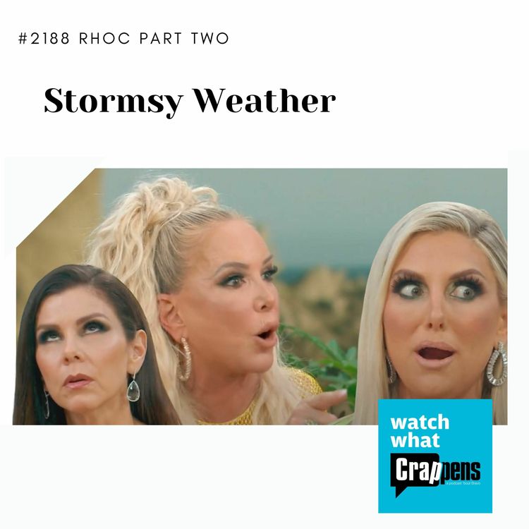 cover art for #2188 RHOC Part One: Stormsy Weather