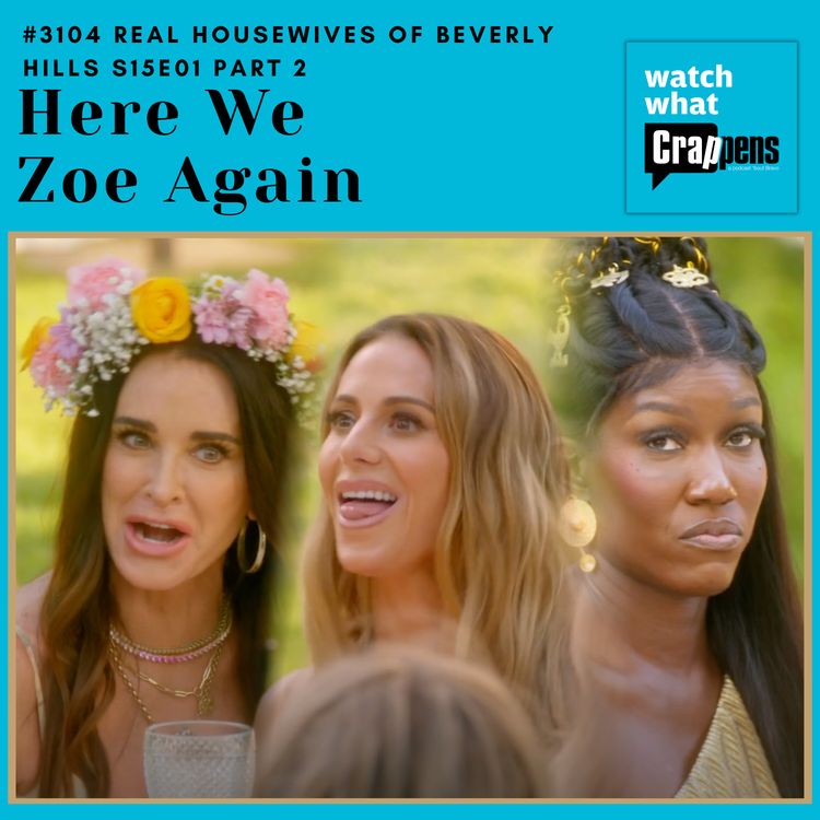 cover art for #3104 RHOBH S15E01 Part 2 : Here We Zoe Again