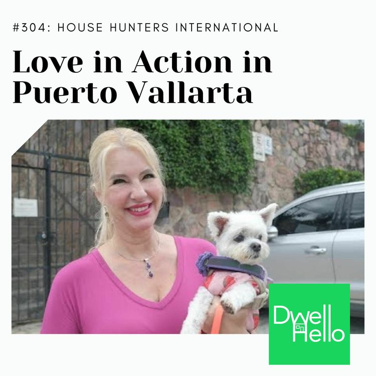 cover art for Dwell Hello #304: Love in Action in Puerto Vallarta
