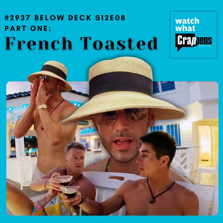 cover art for #2937 Below Deck S12E08 Part 1: French Toasted