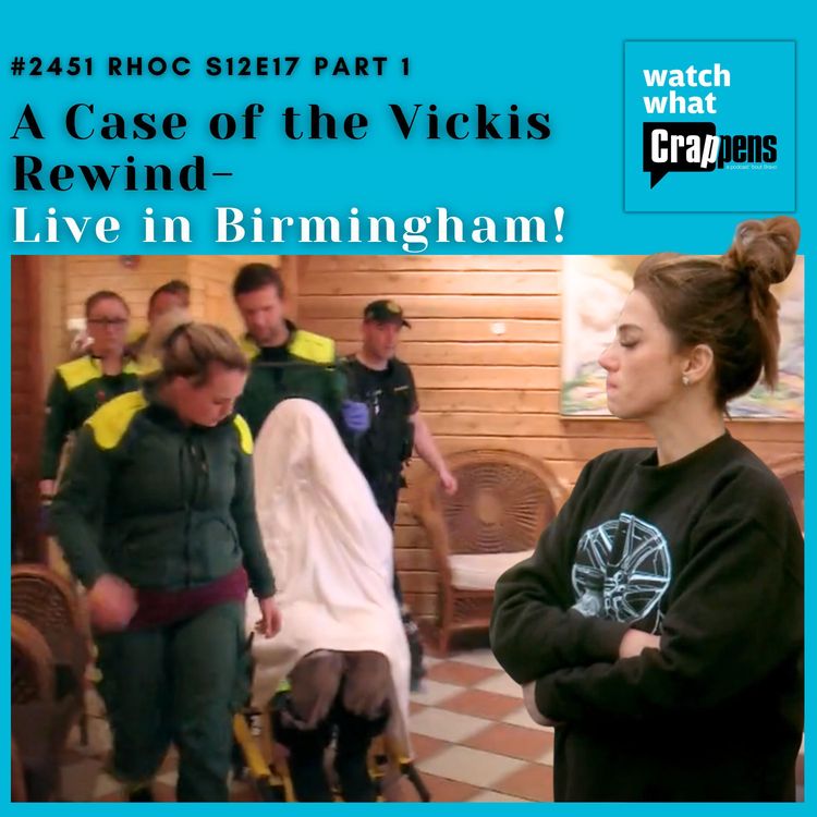 cover art for #2451 RHOC Rewind S12E17 Part 1 “A Case of the Vickis” Live in Birmingham!