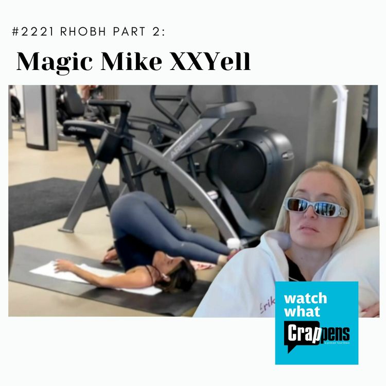 cover art for #2221 RHOBH Part 2: Magic Mike XXYell