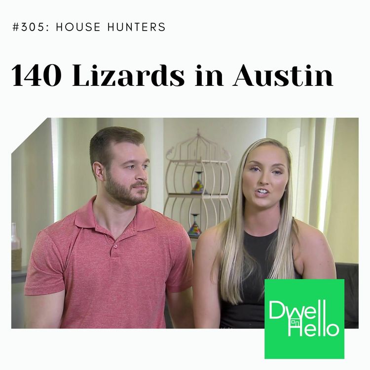 cover art for Dwell Hello #305: 140 LIzards in Austin