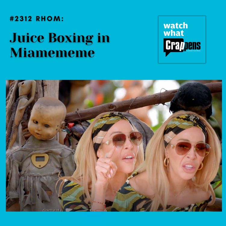 cover art for #2312 RHOM: Juice Boxing in Miamememe