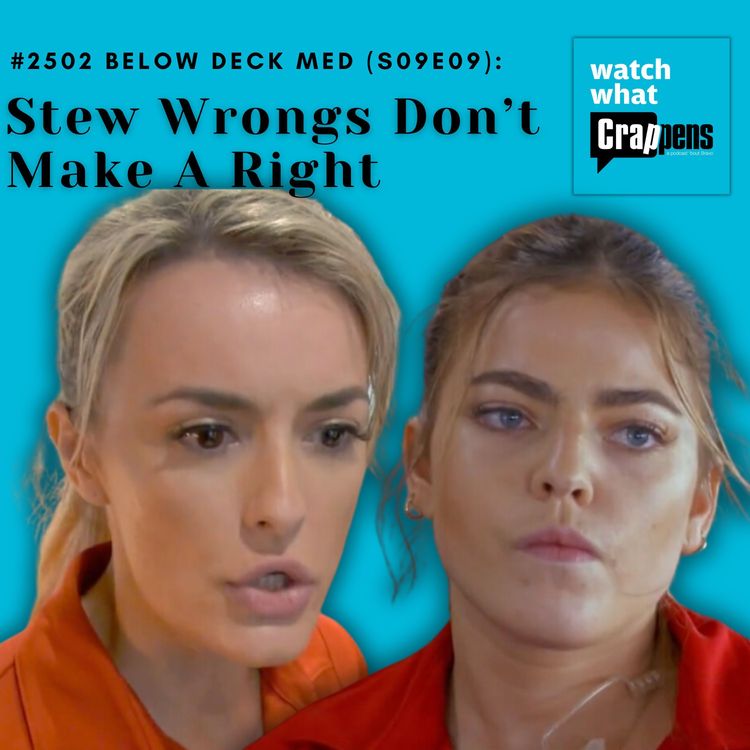 cover art for #2502  Below Deck Med (S09E09): Stew Wrongs Don’t Make A Right