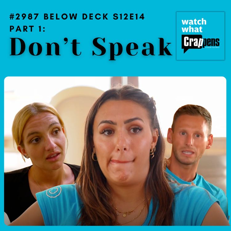 cover art for #2987 Below Deck S12E14 Part 1: Don’t Speak