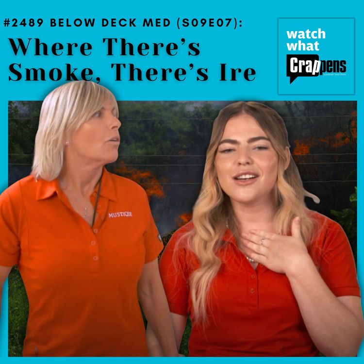 cover art for #2489  Below Deck Med (S09E07): Where There’s Smoke, There’s Ire