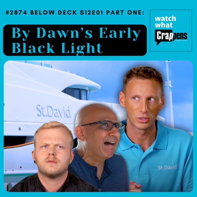 cover art for #2874 Below Deck S12E01 Part One: By Dawn’s Early Black Light