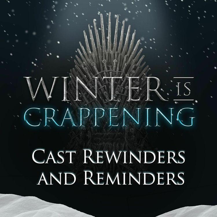 cover art for Winter is Crappening: Cast Preview Rewinders and Reminders