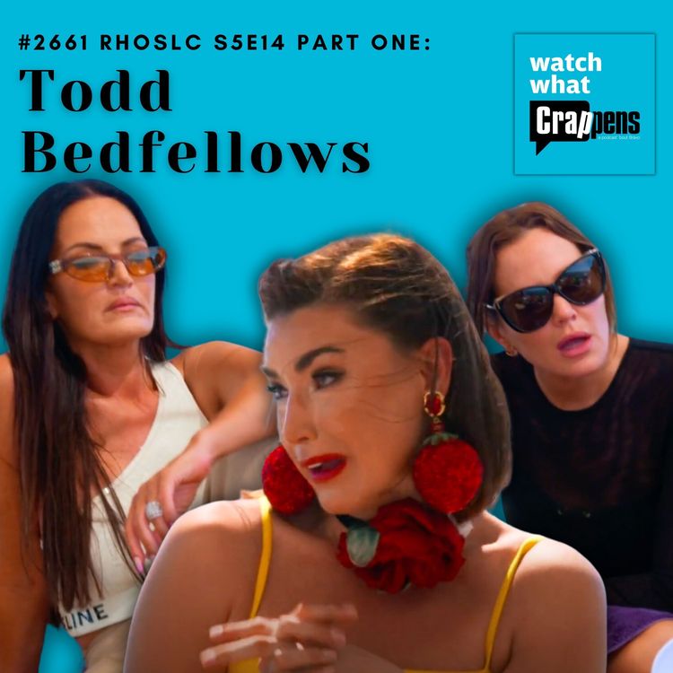 cover art for #2661 RHOSLCS5E14 Part One: Todd Bedfellows