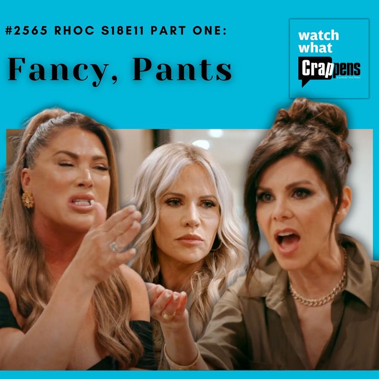 cover art for #2565 RHOC S18E11 Part One: Fancy, Pants