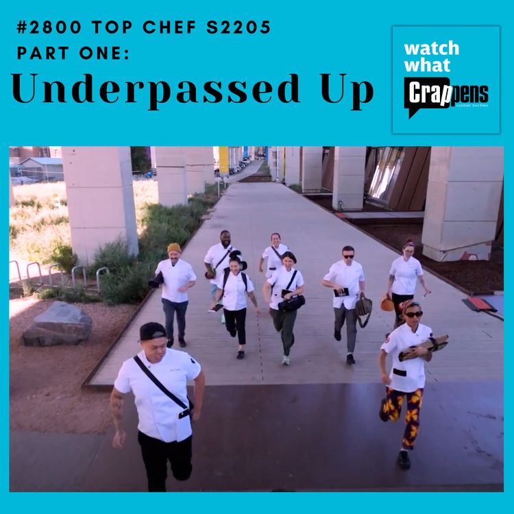 cover art for #2800 Top Chef S22E5 Part One: Underpassed Up