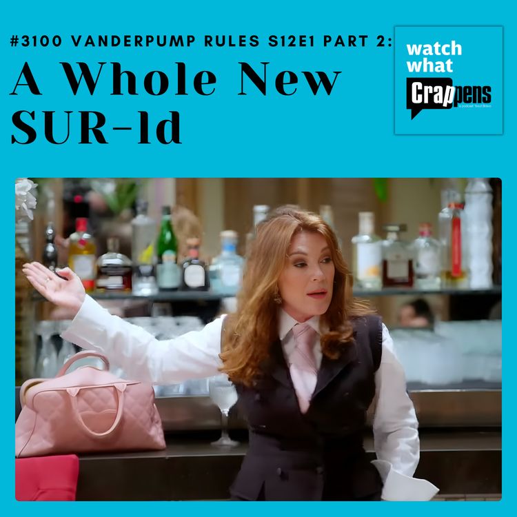 cover art for #3100  Vanderpump Rules S12E1 Part 2: A Whole New SUR-ld