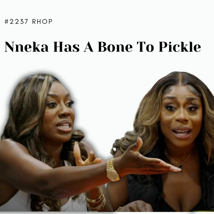 cover art for #2237 RHOP: Nneka Has A Bone To Pickle