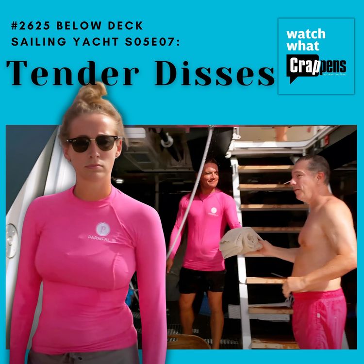 cover art for #2625 Below Deck Sailing Yacht S05E07: Tender Disses
