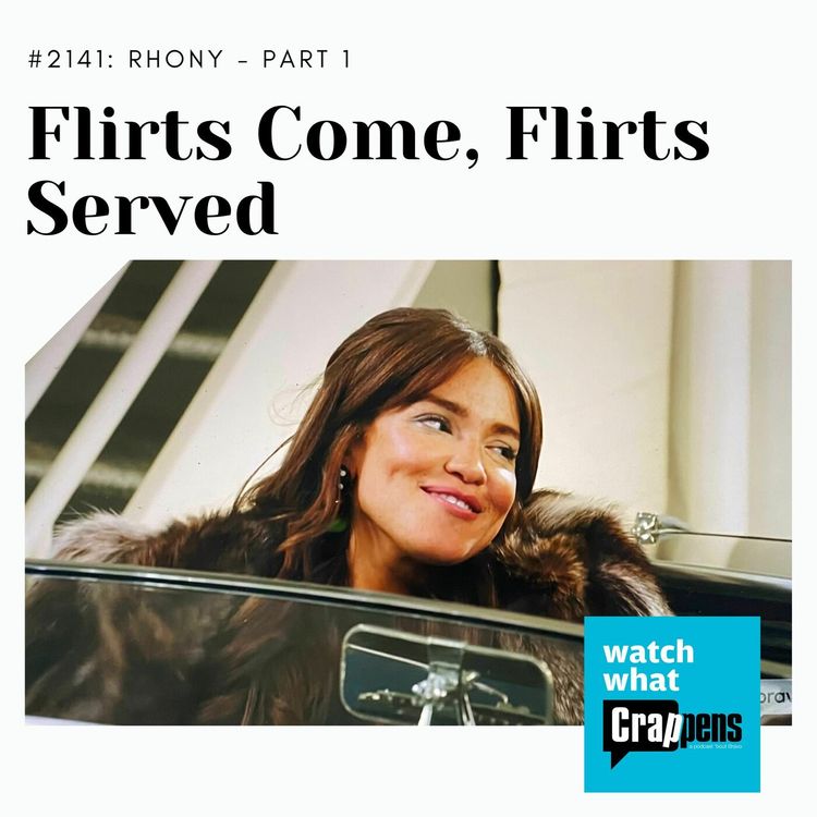 cover art for RHONY: Flirts Come, Flirts Served