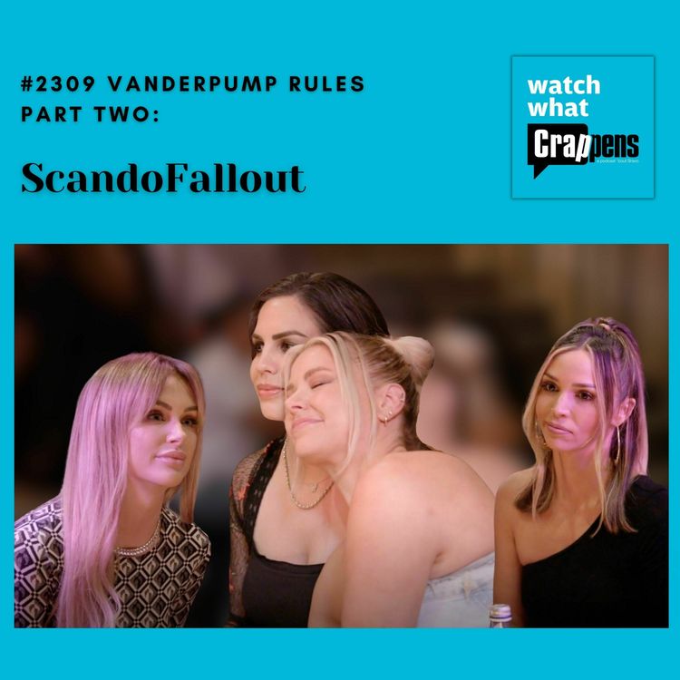 cover art for #2309 Vanderpump Rules Part Two: ScandoFallout
