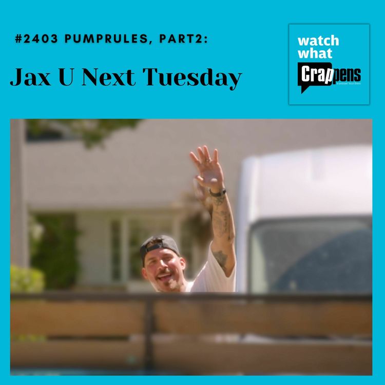 cover art for #2403 PumpRules, Part 2: Jax U Next Tuesday