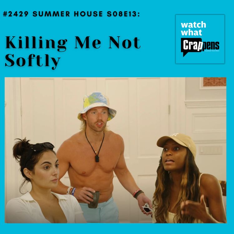 cover art for #2429 Summer House S08E13: Killing Me Not Softly