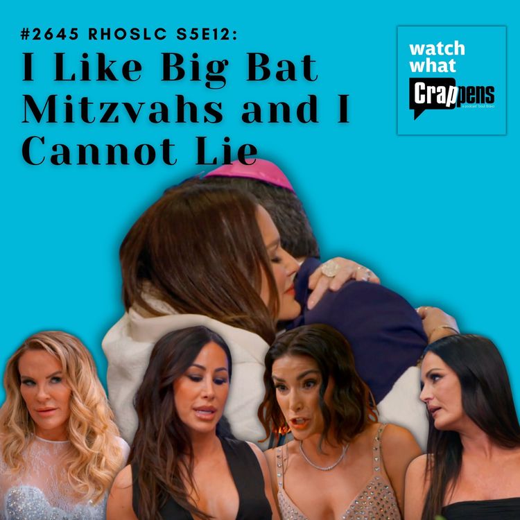 cover art for #2645 RHOSLC S5E12:  I Like Big Bat Mitzvahs and I Cannot Lie