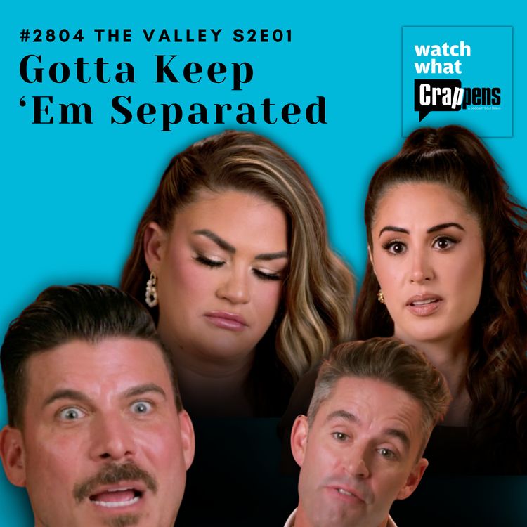 cover art for #2804  The Valley S2E01:  Gotta Keep ‘Em Separated