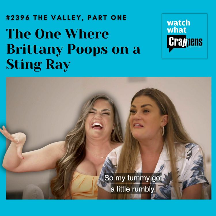 cover art for #2396 The Valley, Part One: The One Where Brittany Poops on a Sting Ray