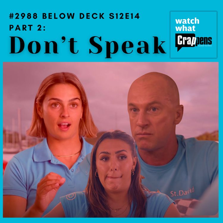 cover art for #2988  Below Deck S12E14 Part 2: Don’t Speak
